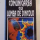 COMUNICAREA CU LUMEA DE DINCOLO de DANIELLE HEMMERT&ALEX ROUDENE 1996
