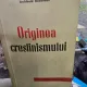 Originea crestinismului - Archibald Robertson