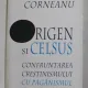ORIGEN SI CELSUS - CONFRUNTAREA CRESTINISMULUI CU PAGANISMUL de I.P.S. NICOLAE CORNEANU , 1999