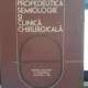 PROPEDEUTICA, SEMIOLOGIE SI CLINICA CHIRURGICALA