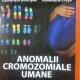Anomalii cromozomiale umane. Aspecte genetice in diagnosticul prenatal - Daniela Neagos, Laurentiu Bohiltea, Ruxandra Cretu