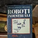 Roboti industriali - Viorel Ispas, Ioan I. Pop, Mircea Bocu