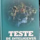 Teste de inteligenta. Exercitii, puzzle-uri si sfaturi pentru maximizarea puterii mintii. Mensa