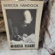 Mircea Eliade, cateva ipostaze ale unei personalități proteice - Mircea Handoca
