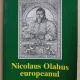 Nicolaus Olahus europeanul - Maria Capoianu