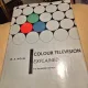 Colour Television, explained - W.A. Holm