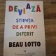 Deviaza. Stiinta de a privi diferit - Beau Lotto