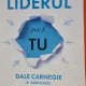 Dale Carnegie - Liderul poti fi tu