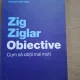 Obiective. Cum sa obtii mai mult - Zig Ziglar