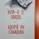 Intr-o zi, orasul. Adopta un canadian - Alec Balasescu