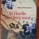 Si florile de cires mor - Mihai Balaceanu