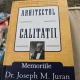 Arhitectul Calitatii. Memoriile dr. Joseph M. Juran