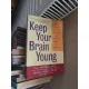 Keep Your Brain Young - Guy McKhann, M.D. și Marilyn Albert, Ph.D.