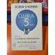 Clubul 5 a.m. Fiistaoan oe dimineata ta. Fa-ti viata mai buna - Robin Sharma