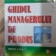 GHIDUL MANAGERULUI DE PRODUS - LINDA GORCHELS