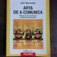 Arta de a comunica. Metode, forme si psihologia situatiilor de comunicare