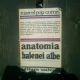 Anatomia balenei albe - Marcel Pop-Cornis
