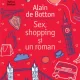 SEX, SHOPPING SI UN ROMAN, DE ALAIN DE BOTTON