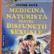 MEDICINA NATURISTA PENTRU DISFUNCTII SEXUALE-VICTOR DUTA