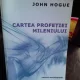 CARTEA PROFETIEI MILENIULUI - JOHN HOGUE