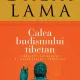 Calea budismului tibetan Sfârşitul suferinţei şi descoperirea fericirii Autor: Sanctitatea Sa Dalai Lama