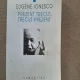 PREZENT TRECUT, TRECUT PREZENT - EUGENE IONESCO