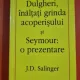 DULGHERI, INALTATI GRINDA ACOPERISULUI SI SEYMOUR: O PREZENTARE - J.D. SALINGER
