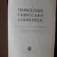 TEHNOLOGIA FABRICARII CHERESTELEI - MANUAL PENTRU SCOLILE PROFESIONALE   VOL.1