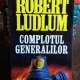 COMPLOTUL GENERALILOR - ROBERT LUDLUM