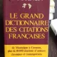 LE GRAND DICTIONNAIRE DES CITATIONS FRANCAISES - DOURNON (MARELE DICTIONAR CU CITATE DIN AUTORI FRANCEZI)