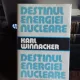 DESTINUL ENERGIEI NUCLEARE - KARL WINNACKER
