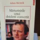 MARTURISIRILE UNUI DISIDENT CONVERTIT - ADAM MICHNIK