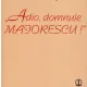 Adio, domnule Maiorescu - Autor(i): Mihai Ungheanu