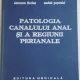 PATOLOGIA CANALULUI ANAL SI A REGIUNII PERIANALE de ION GHERMAN , ELEONORA FLORIAN , ANDREI POPOVICI , 1984