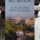CALATORII PRIN EUROPA - BILL BRYSON