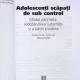 Adolescenti scapati de sub control - Scott P. Sells