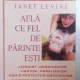 AFLA CE FEL DE PARINTE ESTI DE JANET LEVINE
