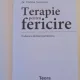 TERAPIE PENTRU PENTRU FERICIRE , EXPRESII , EMOTII, TEMERI, RECONSIDERARI.. DE ETIENNE JALENQUES