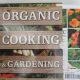 Organic cooking & gardening - Ysanne Spevack, Christine and Michael Lavelle