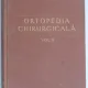 Ortopedia chirurgicala - Alexandru Radulescu  vol.2