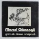 Marcel Chirnoaga - album expozitie  (gravura, desen, sculptura)