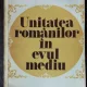 UNITATEA ROMANILOR IN EVUL MEDIU - NICOLAE STOICESCU