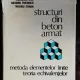 STRUCTURI DIN BETON ARMAT - METODA ELEMENTELOR FINITE /TEORIA ECHIVALENTELOR - CONSTANTIN AVRAM & CO