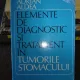 ELEMENTE DE DIAGNOSTIC SI TRATAMENT IN TUMORILE STOMACULUI - ADRIAN ALDEA