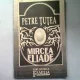 MIRCEA ELIADE - PETRE TUTEA
