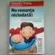 NU RENUNTA NICIODATA! - DONALD TRUMP
