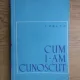 CUM I-AM CUNOSCUT - I. PELTZ