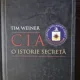 CIA. O ISTORIE SECRETA - TIM WEINER