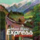 Le Mont-Blanc Express : Le Fayet-Chamonix-Vallorcine 1908-2008 L invention du tourisme alpin (French) Hardcover