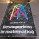DESCOPERIREA IN MATEMATICA - GEORGE POLYA